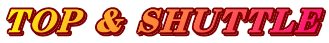 TOP & SHUTTLE